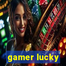 gamer lucky